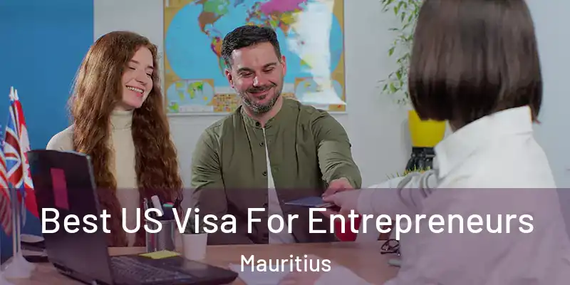  Best US Visa For Entrepreneurs Mauritius