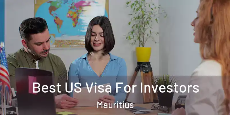  Best US Visa For Investors Mauritius