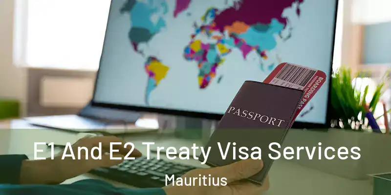  E1 And E2 Treaty Visa Services Mauritius