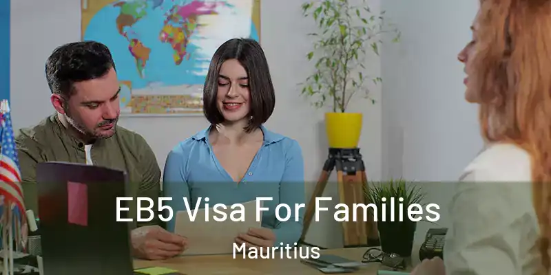  EB5 Visa For Families Mauritius