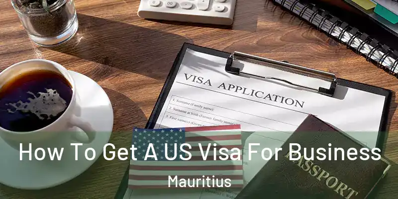  How To Get A US Visa For Business Mauritius