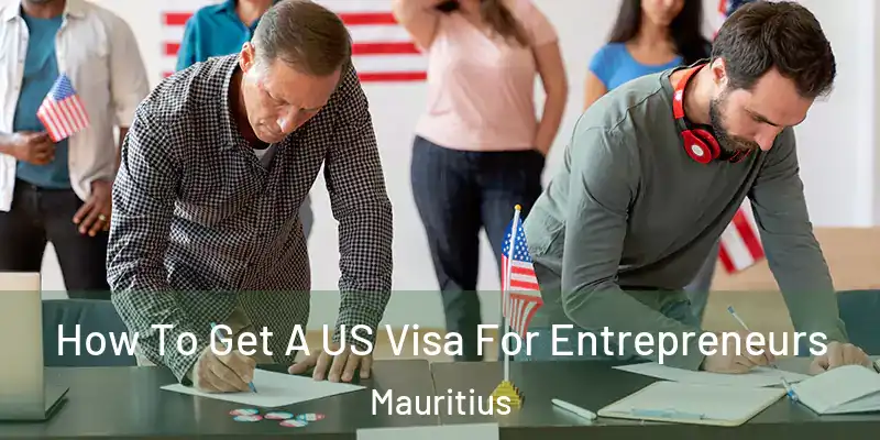  How To Get A US Visa For Entrepreneurs Mauritius