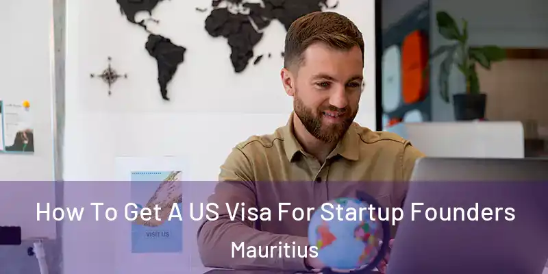  How To Get A US Visa For Startup Founders Mauritius