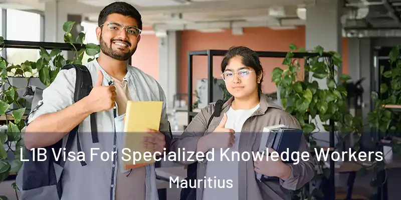  L1B Visa For Specialized Knowledge Workers Mauritius