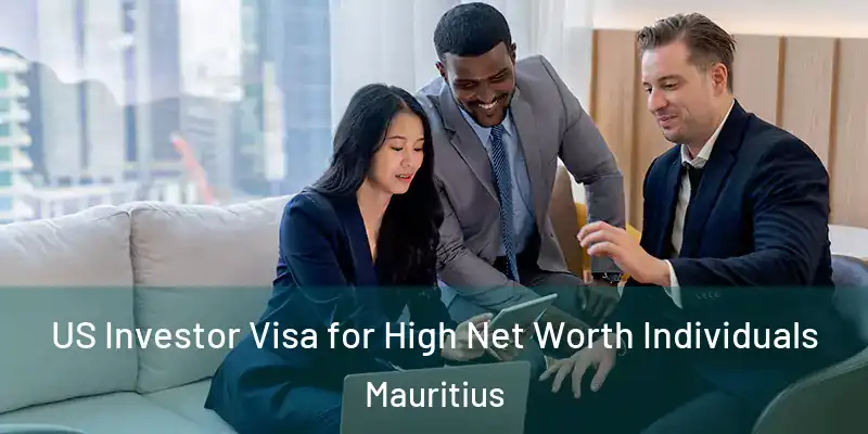  US Investor Visa for High Net Worth Individuals Mauritius